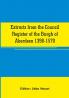 Extracts from the Council register of the Burgh of Aberdeen 1398-1570