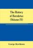 The history of Herodotus (Volume IV)