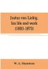 Justus von Liebig his life and work (1803-1873)
