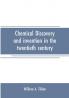 Chemical discovery and invention in the twentieth century