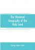 The historical geography of the Holy land