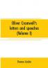 Oliver Cromwell's letters and speeches (Volume I)