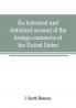 An historical and statistical account of the foreign commerce of the United States