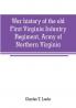 War history of the old First Virginia Infantry Regiment Army of Northern Virginia
