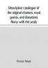 Descriptive catalogue of the original charters royal grants and donations Many with the seals in fine preservation monastic chartulary official manorial court baron court leet and rent rolls registers and other documents constituting the munim