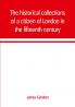 The historical collections of a citizen of London in the fifteenth century