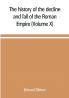 The history of the decline and fall of the Roman Empire (Volume X)