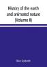 History of the earth and animated nature; with numerous notes from the works of the most distinguished British and foreign naturalists (Volume II)
