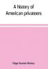 A history of American privateers