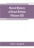 Naval history of Great Britain including the history and lives of the British admirals (Volume III)
