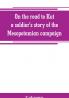 On the road to Kut a soldier's story of the Mesopotamian campaign