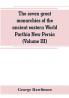 The seven great monarchies of the ancient eastern World Parthia New Persia (Volume III)