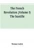 The French revolution (Volume I) The bastille