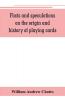 Facts and speculations on the origin and history of playing cards