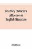 Geoffrey Chaucer'S Influence On English Literature