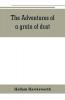 The adventures of a grain of dust