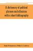 A dictionary of political phrases and allusions with a short bibliography
