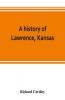 A history of Lawrence Kansas