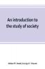 An introduction to the study of society