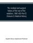 The medical and surgical history of the war of the rebellion (1861-65) Part II (Volume I) Medical History