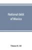 National debt of Mexico; history and present status