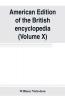 American edition of the British encyclopedia or Dictionary of arts and sciences