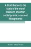 A contribution to the study of the moral practices of certain social groups in ancient Mesopotamia