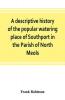 A descriptive history of the popular watering place of Southport in the Parish of North Meols on the western coast of Lancashire