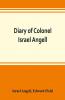 Diary of Colonel Israel Angell commanding the Second Rhode Island continental regiment during the American revolution 1778-1781