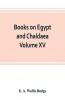 Books on Egypt and Chaldaea Volume XV. Of the Series
