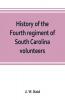 History of the Fourth regiment of South Carolina volunteers from the commencement of the war until Lee's surrender