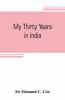 My Thirty Years In India