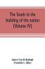 The South in the building of the nation: a history of the southern states designed to record the South's part in the making of the American nation; to ... and traditions of the southern people (Vol