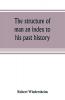 The structure of man an index to his past history