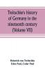 Treitschke's history of Germany in the nineteenth century (Volume VII)
