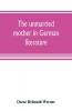 The unmarried mother in German literature with special reference to the period 1770-1800