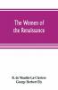 The Women Of The Renaissance; A Study Of Feminism
