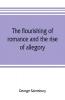 The flourishing of romance and the rise of allegory
