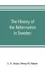The history of the Reformation in Sweden