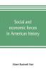 Social and economic forces in American history. From The American nation