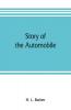 Story of the automobile its history and development from 1760 to 1917 with an analysis of the standing and prospects of the automobile industry