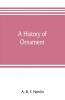 A history of ornament