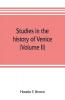 Studies in the history of Venice (Volume II)
