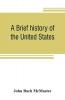 A brief history of the United States