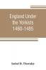 England under the Yorkists 1460-1485; illustrated from contemporary sources