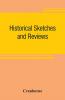 Historical sketches and reviews