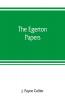 The Egerton papers. A collection of public and private documents chiefly illustrative of the times of Elizabeth and James I from the original manuscripts [!] the property of the Right Hon. Lord Francis Egerton