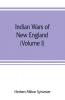 Indian wars of New England (Volume I)
