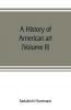 A history of American art (Volume II)