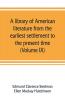 A library of American literature from the earliest settlement to the present time (Volume IX)